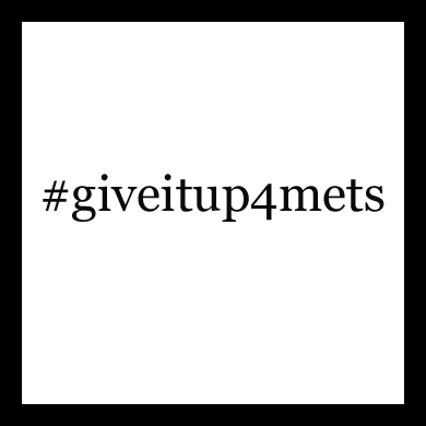 #giveitup4mets