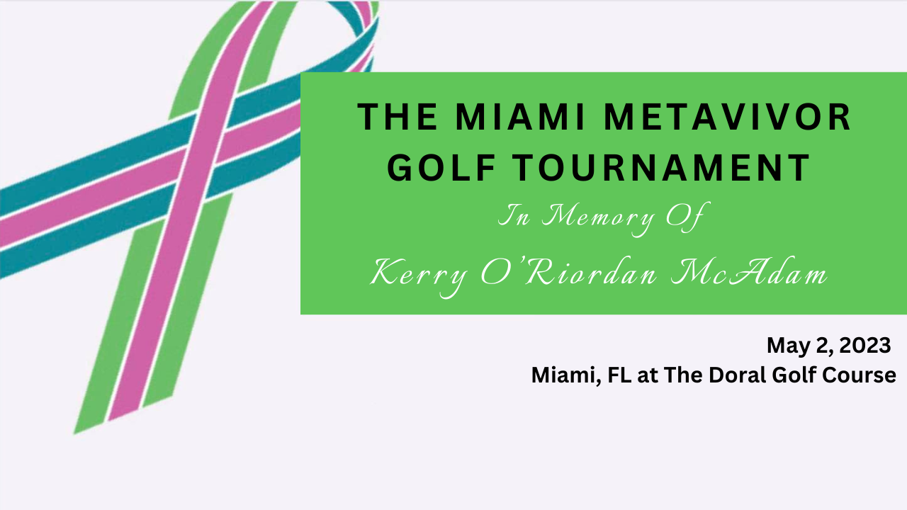 Miami METAvivor Golf Tournament in Memory of Kerry O’Riordan McAdam (Miami, FL)